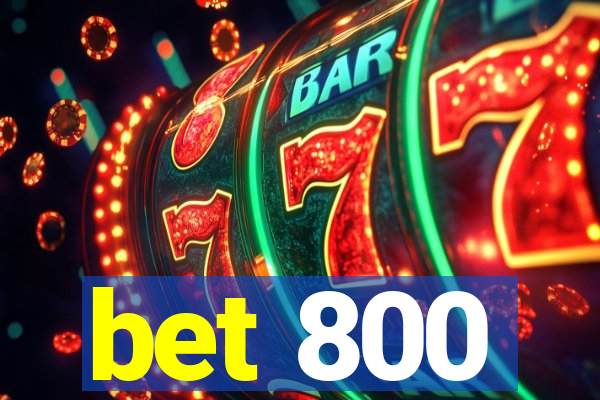 bet 800